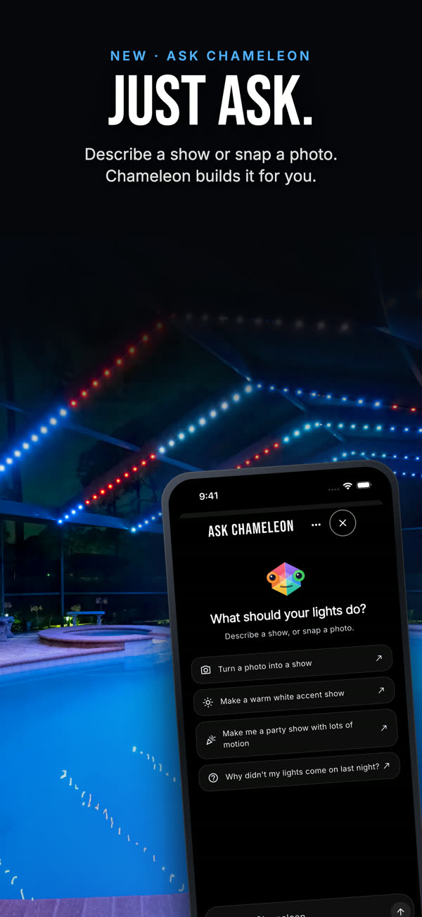 Just ask. Describe a show or snap a photo, and Chameleon builds it. The app on a phone in front of a house lit with Chameleon lights.